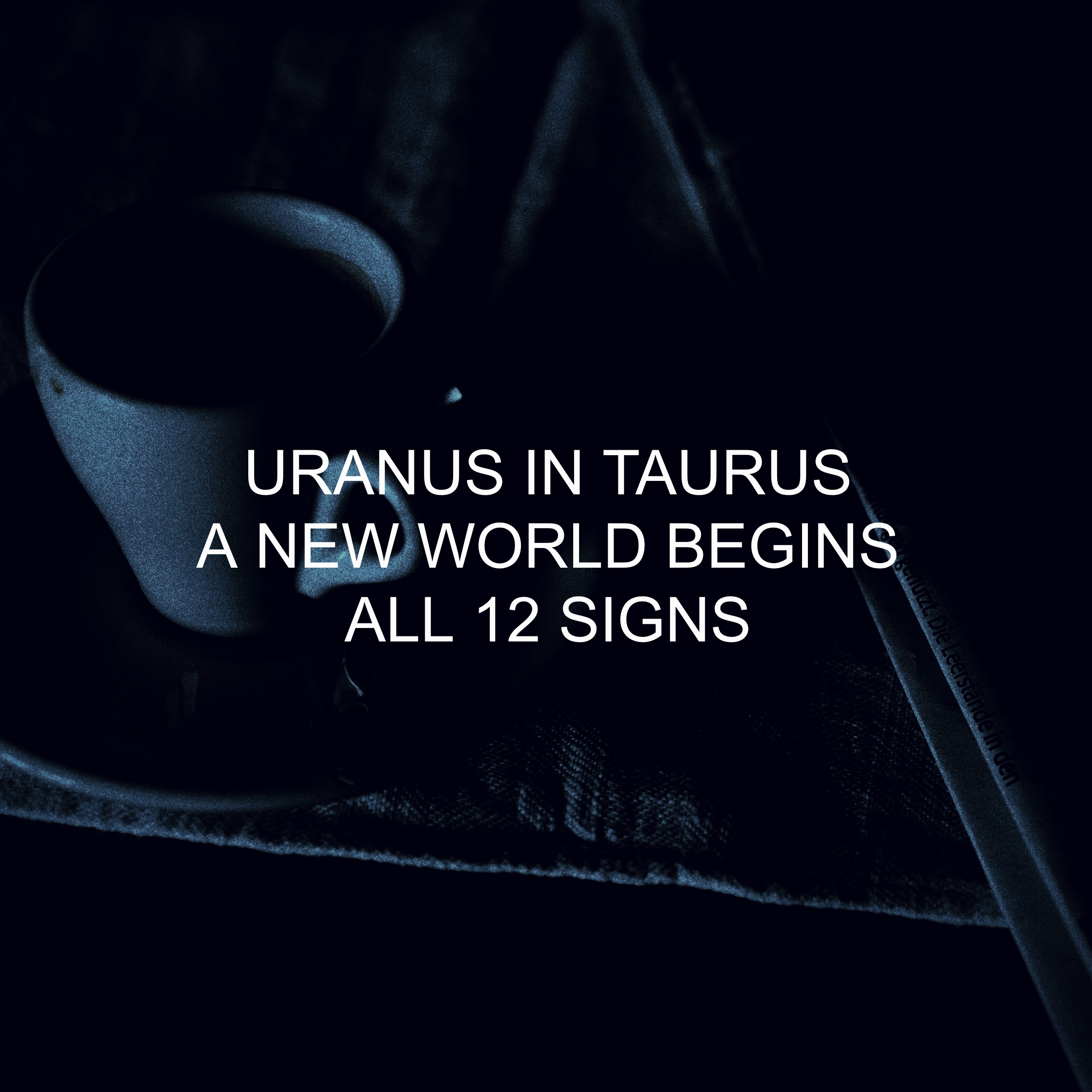 Susan Grace URANUS IN TAURUS A NEW WORLD BEGINS ALL 12 SIGNS